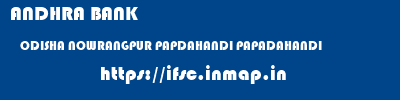 ANDHRA BANK  ODISHA NOWRANGPUR PAPDAHANDI PAPADAHANDI  ifsc code